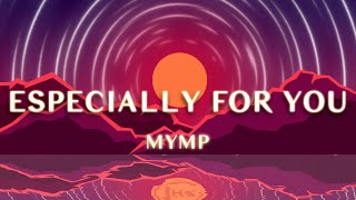 MYMP - Especially For You (1 Hour Loop Music)