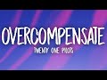 Twenty One Pilots - Overcompensate (Lyrics)