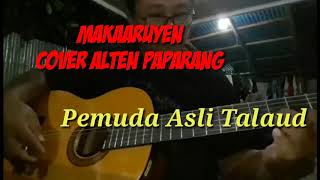 Download lagu Makaaruyen Cover Alten Paparang || Pemuda Asli Talaud mp3
