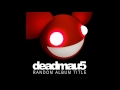 Deadmau5 - Sometimes Things Get Whatever (Radio Edit)