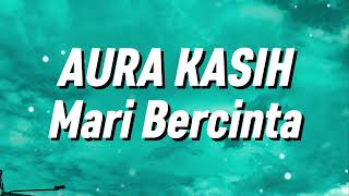 Download lagu Aura Kasih - Mari Bercinta (Lyrics) mp3