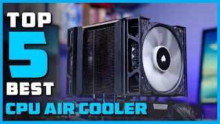 Best CPU Air Cooler for Amd Ryzen/Intel in 2022 - Top 5 Reviews