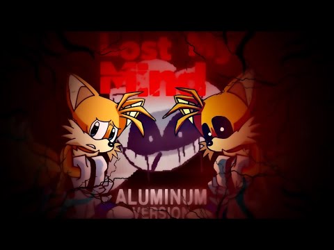 Lost My Mind: Aluminum Version (But Tails and Ozul [Tails Xain] Sing It) FNF Fanmade Sonic.exe Song