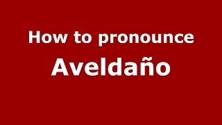 How to pronounce Aveldaño