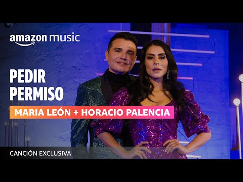 Maria Leon y Horacio Palencia | Pedir Permiso | Amazon Music
