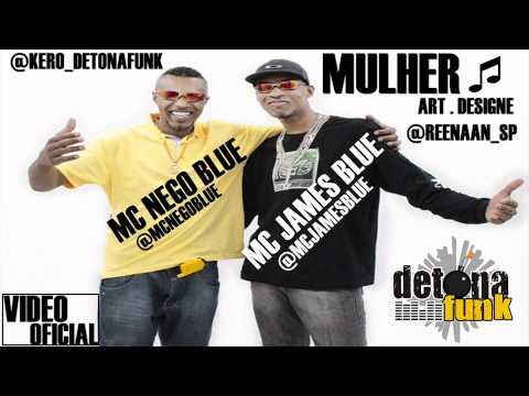 MC NEGO BLUE E MC JAMES BLUE - MULHER ♫ LANÇAMENTO 2012
