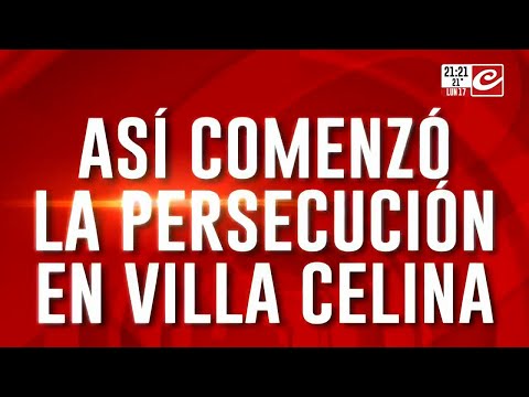 Así comenzó la persecución en Villa Celina