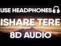 Ishare Tere 8D AUDIO Guru Randhawa Dhvani Bhanushali