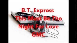 B.T. Express - This Must Be The Night For Love