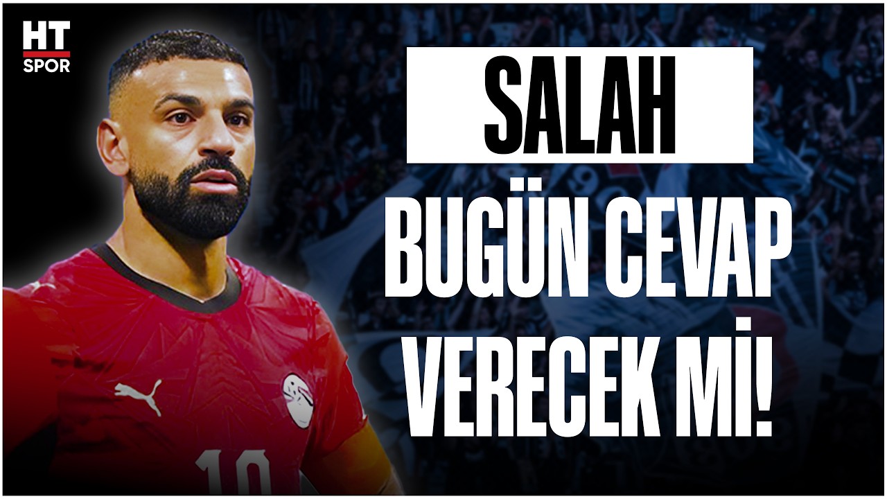 Beşiktaş'ta Salah kararı bugün açıklanacak