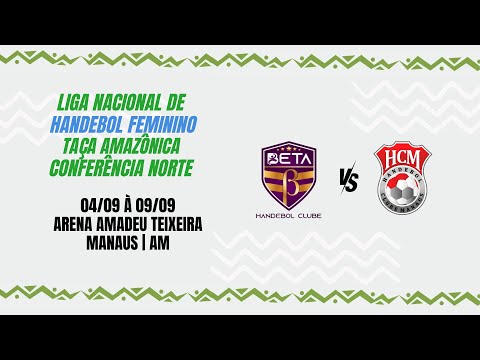 LIGA NACIONAL DE HANDEBOL FEMININO | CONFERÊNCIA NORTE - BETA MANAUS H.C. X HCM/UNIP/MANAUARA