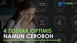 4 Zodiak yang Terkenal Optimis namun Ceroboh saat Mengambil Keputusan, Ada Pisces?