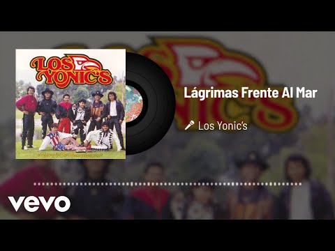 Los Yonic's - Lágrimas Frente Al Mar (Audio)