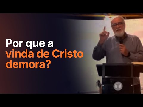 Por que a vinda de Cristo demora? (2 Pedro 3.1-18)