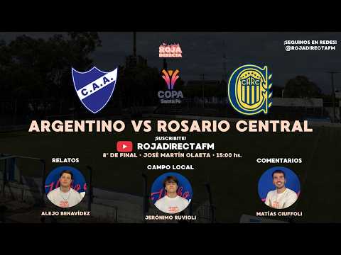 ARGENTINO DE ROSARIO VS ROSARIO CENTRAL - COPA SANTA FE - OCTAVOS DE FINAL -  JOSÉ MARTÍN OLAETA