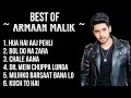 BEST SONGS OF ARMAAN MALIK TOP 6 SONGS OF ARMAAN MALIK BOLLYWOOD ROMANTIC SONGS