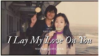 Download lagu I Lay My Love On You - Westlife (Lofi Cover) | Lyrics & Vietsub mp3 Download lagu I Lay My Love On You - Westlife (Lofi Cover) | Lyrics & Vietsub mp3