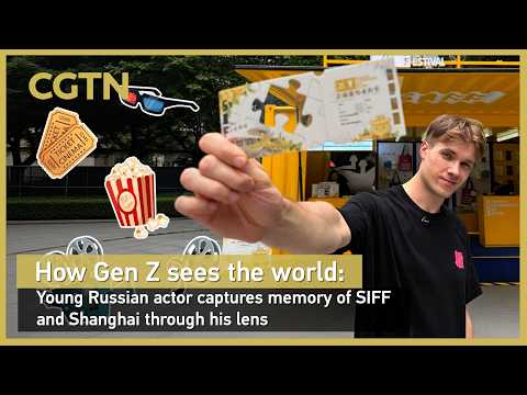 How Gen Z sees the world: Young Russian actor captures memory of SIFF and Shanghai through his lens