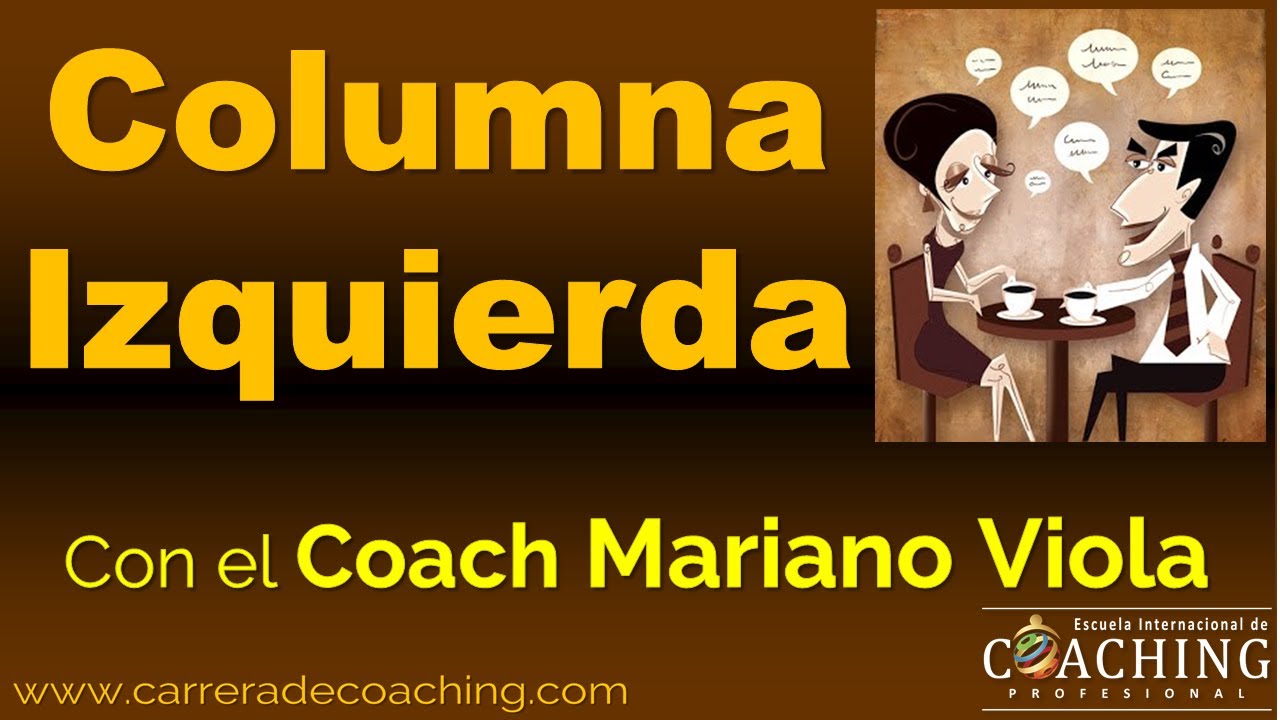 Columna Izquierda - Coach M. Viola - Escuela Internacional de Coaching Profesional - Self Coaching