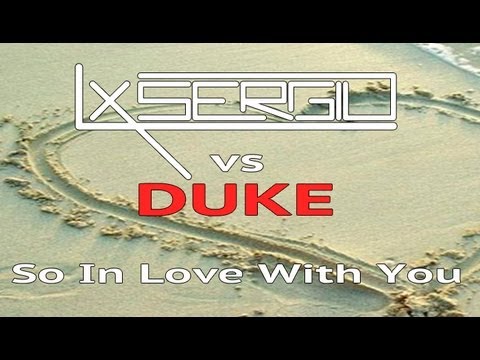 Duke vs Lx Sergio- So In Love With You