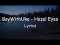 BoyWithUke Hazel Eyes Lyrics