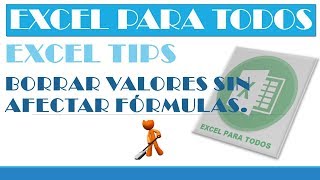 Excel Tips: Borrar datos sin afectar fórmulas.