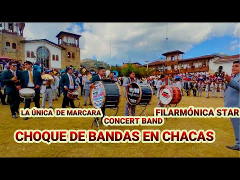 CHOQUE DE BANDAS EN CHACAS / LA UNICA DE MARCARA /CONSERT BAND/ FILARMONICA STAR