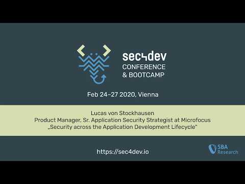 sec4dev 2020 - Security across the Application Development Lifecycle