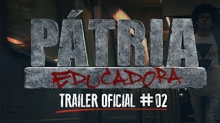 PÁTRIA EDUCADORA | TRAILER OFICIAL #2