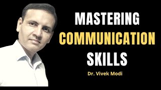 Mastering Communication Skill | Habits Of Good Communicator | Dr. Vivek Modi