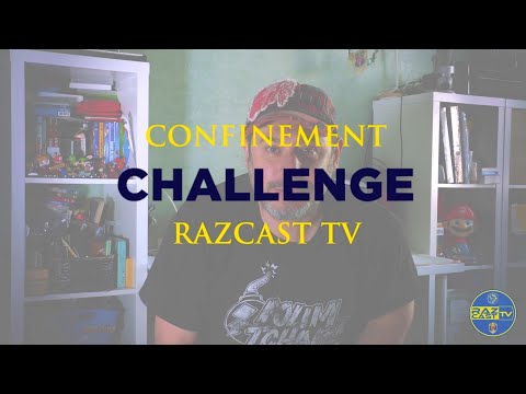 RazCast Tv : Confinement Challenge