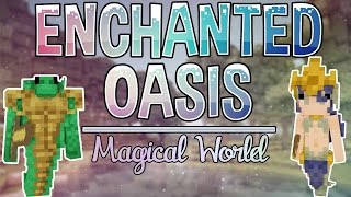 Magical World | Enchanted Oasis | Ep. 1