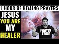 1 Hour Of Healing Miracle Prayers JESUS YOU ARE MY HEALER Prayer For Healing The Sick