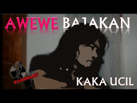 AWEWE BAJAKAN - KAKA UCIL (Original Video)