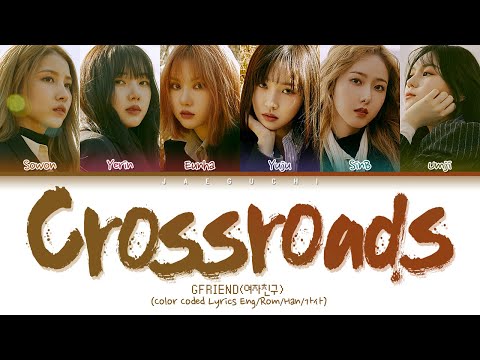 GFRIEND (여자친구) "Crossroads (교차로)" (Color Coded Lyrics Eng/Rom/Han/가사)