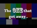 "The One That Got Away"-Katy Perry ...