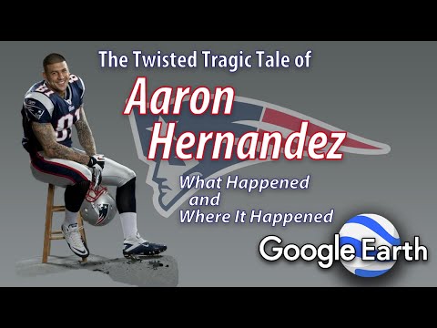 AARON HERNANDEZ | What Happened And Where It Happened on Google Earth