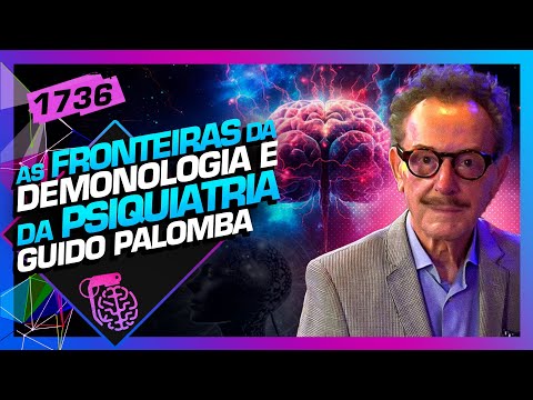 AS FRONTEIRAS DA DEMONOLOGIA E DA PSIQUIATRIA: GUIDO PALOMBA  - Inteligência Ltda. Podcast #1736