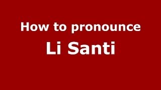 How to pronounce Li Santi