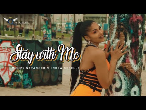 Stay With Me | Mumzy Stranger | Inkra Debelle (Official Music Video)