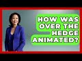How Was Over The Hedge Animated I M A 2000s Baby