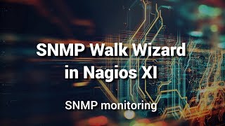 Monitoring OIDs using SNMP Walk Wizard in Nagios XI