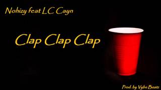 Nohizy feat. LC Cayn - Clap (prod. by Vybe Beatz)