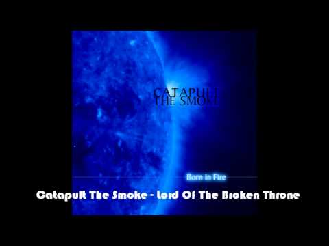 Catapult The Smoke - Lord Of The Broken Throne