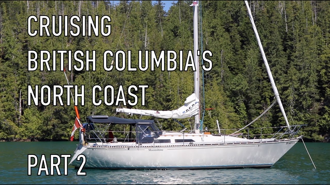 Life is Like Sailing - Cruising British Columbia's North Coast - Part 2
