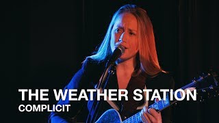 The Weather Station | Complicit | First Play Live