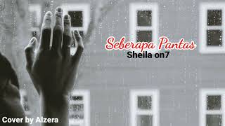 Download lagu SEBERAPA PANTAS Lyric Lagu #Sheilaon7 //Cover by #Alzera mp3