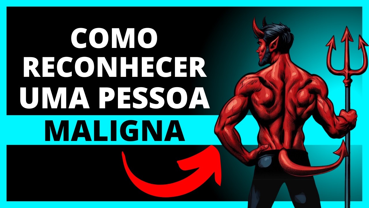 Não Seja Enganado: 5 Sinais de que Você Está Lidando com uma Pessoa Maligna