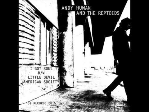 ANDY HUMAN AND THE REPTOIDS i got soul █▬█ █ ▀█▀