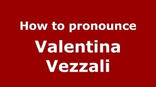 How to pronounce Valentina Vezzali
